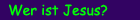 Wer ist Jesus?